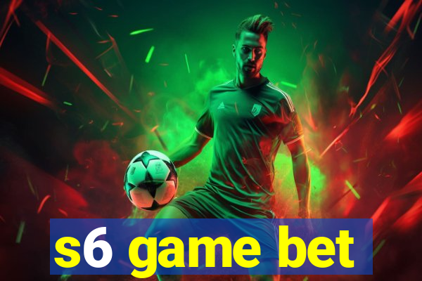 s6 game bet